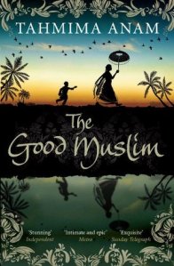 Tahmima Anam The Good Muslim