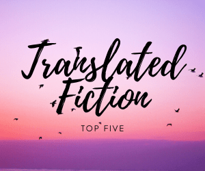 Top Five Translated Fiction