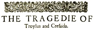 Shakespeare Troilus and Cressida