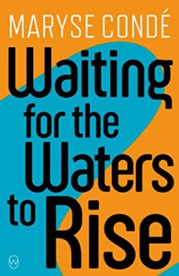Waiting For the Waters to Rise Maryse Conde