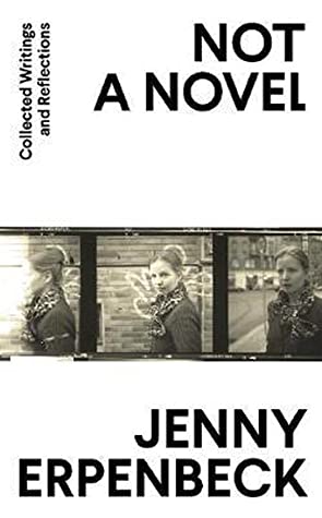 Not a Novel Jenny Erpenbeck