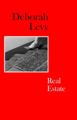 Real Estate Deborah Levy Memoir Autobiography
