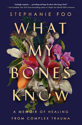What My Bones Know Stefanie Foo
