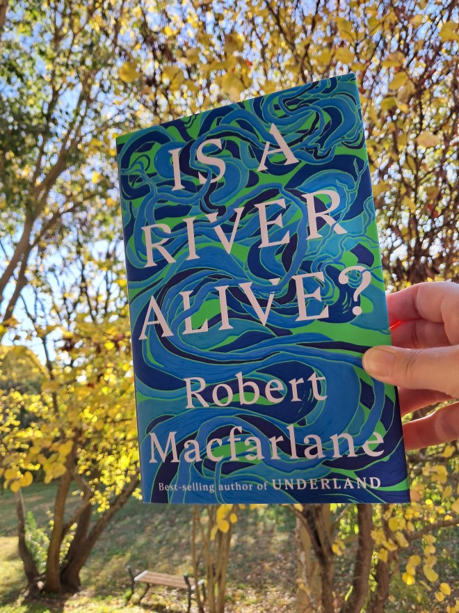 Book cover of Is A River Alive by Robert Macfarlane