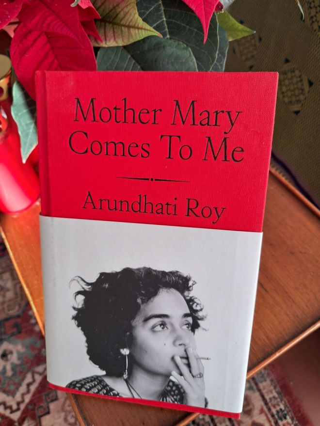 Mother Mary Comes to Me by Arundhati Roy