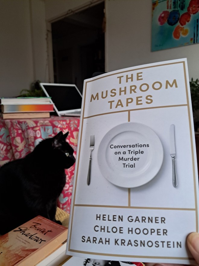 The Mushroom Tapes by Helen Garner Chloe Hooper Sarah Krasnostein Conversations on a Triple Murder Trial in Australia